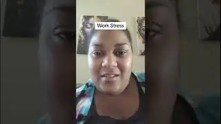 Work Stress- My Story PT. 2