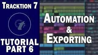 Tracktion 7 Free DAW Tutorial (Part 6) &ndash; Automation and Exporting