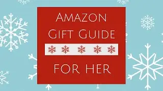 Amazon Gift Guide: For Her