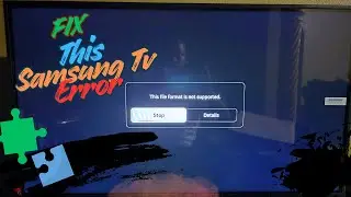 This is a File format not supported Samsung Tv Fix