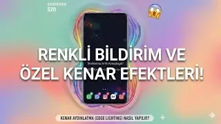 Samsung bildirim ışığını renklendir: Kenar aydınlatma nasıl a&ccedil;ılır? (edge lighting)