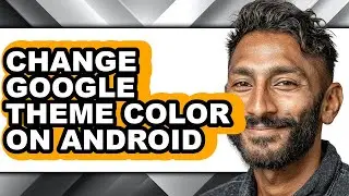 How to Change Google Theme Color on Android (updated)