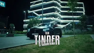TKM - TINDER (Dj Squirrel Remix) 2026