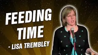 Lisa Trembley - Feeding Time (Stand Up Comedy)