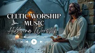 Peaceful Celtic Prayer Music for Quiet Winter Nights &ndash; Find Rest in God&rsquo;s Presence