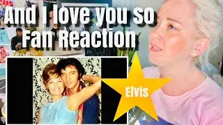 And I love you so! Elvis! Fan Reaction!