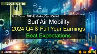 Surf Air Mobility (SRFM|$56.9M) - 2024 Q4 & Full Year Earnings Analysis