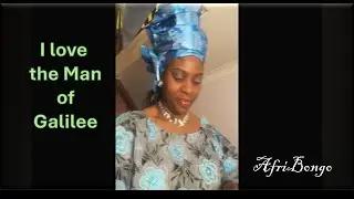I love the Man of Galilee (Official AfriBongo)
