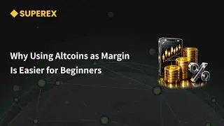 Why Using Altcoins as Margin Is Easier for Beginners - SuperEx