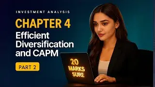 Efficient Diversification & CAPM। Chapter - 4 । Investment Analysis। Part 2।BBA/BBM/MBS/BBS। SG