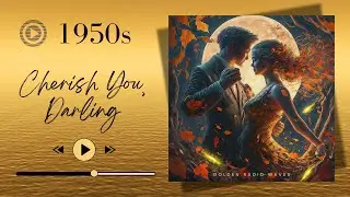 Cherish You, Darling | Golden Radio Waves (1950s Vintage Ballad)