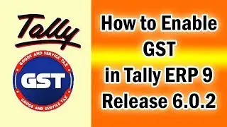 How to Enable GST in Tally ERP 9 || GST Tutorial for Enable GST in Tally