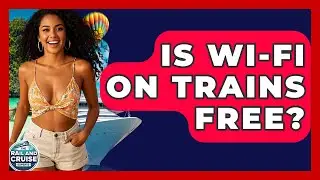 Is Wi-Fi On Trains Free? - The Rail and Cruise Experts