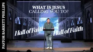 Hall of Faith  |  Hebrews 11:8  |  Pastor Barrett Phillips