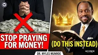 WHY GOD WILL NEVER GIVE YOU MONEY || DR  MYLES MUNROE