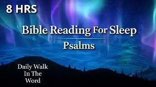 Peaceful Bible Reading for Sleep |  Psalms 129 - 150
