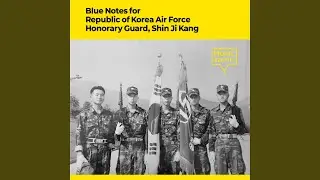 Blue Notes for Republic of Korea Air Force Honorary Guard, Shin Ji Kang