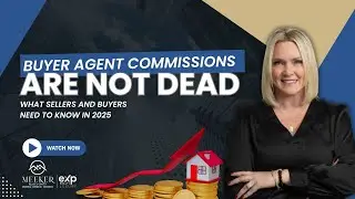 Buyer Agent Commissions Are NOT Dead &mdash; What Sellers and Buyers Need to Know in 2025