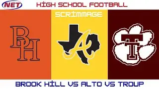 HS Football Scrimmage: Brook Hill vs Alto vs Troup