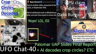 UFO Chat with Paul -40 Palomar Anomalies 1952 final report + Crop Circle Spheres + UAP vids analyzed