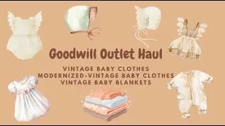 Goodwill Outlet Haul | Modern & Vintage Baby Clothes