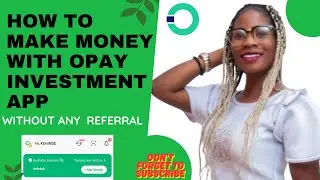 How To Save, Earn and Invest with Opay without any Referral
