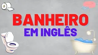 Vocabulário Sobre Banheiro em Inglês -  Bathroom Vocabulary