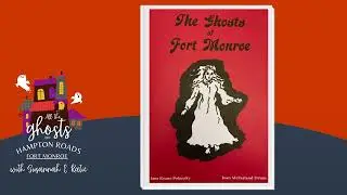 The Ghosts of Fort Monroe