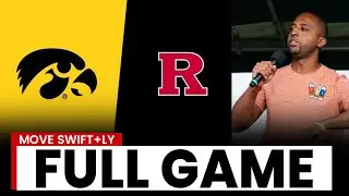 FULL GAME: Iowa Hawkeyes vs Rutgers Scarlet Knights | Move Swift + LY