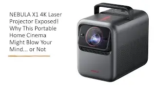 NEBULA X1 4K Laser Projector Exposed! Why This Portable Home Cinema Might Blow Your Mind... or Not