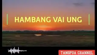 Hambang Vai Ung _ Lyrics video // Thangboi Mangte