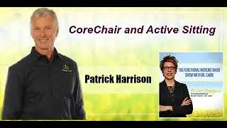 CoreChair and Active Sitting with Patrick Harrison