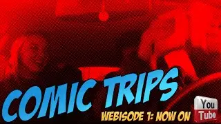 Comic Trips: Webisode 1- 