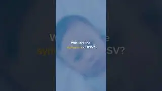 Symptoms of RSV (Respiratory Syncytial Virus)