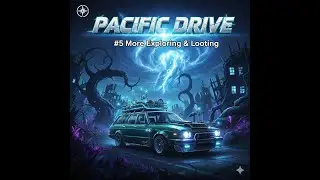 Pacific Drive #5/GAMEPLAYSERIES/ More Exploring & Looting
