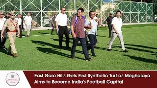 East Garo Hills Gets First Synthetic Turf as Meghalaya Aims to Become India's Football Capital