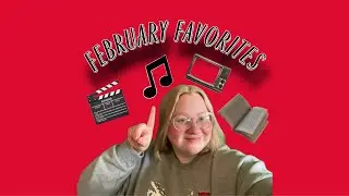 FEBRUARY FAVORITES (movies, books, music, etc)