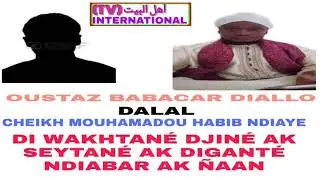 DJINÉ AK SAYTANÉ AK RAP AK NDIABAR AK NIAAN LOULEN WOUTALÉ.oustaz abibe ndiay INVITE pa oustaz bcr.?
