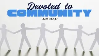 Devoted To Community | UBIC Church Service