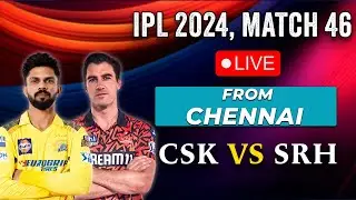 CSK vs SRH Live From Chennai: Chennai Super Kings vs Sunrisers Hyderabad | IPL 2024 | Cricket Live