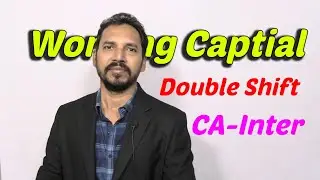 Working Capital (Impact of Double Shift ) From CA Inter SM By Brijesh sir