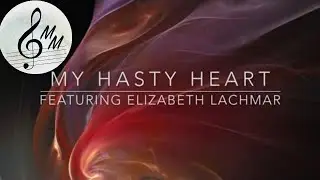 My Hasty Heart (ft. Elizabeth Lachmar) | Soft rock (Slow Music)