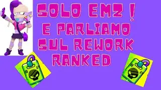 GIOCO RANKED CON SOLO EMZ E PARLIAMO UN PO ' DEL REWORK RANKED ! | BRAWL STARS  ITA