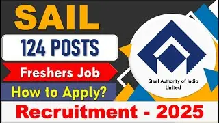 | SAIL Recruitment 2025 | Apply for 124 Posts | Freshers Job |