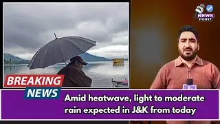 Amid heatwave, J&K braces for light to moderate rains from Today