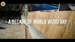 A Decade of World Wood Day (Promo)