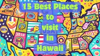 The 15 best places to visit in the beautiful state of Hawaii