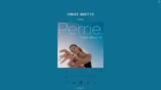 perrie - forget about us (sped up + reverb)