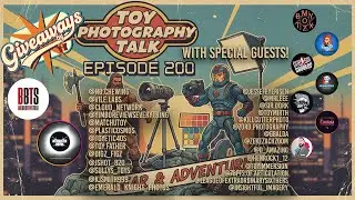 Toy Photography Talk - 200th Episode Extravaganza! wtih Special Guests and Giveaways!