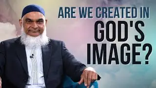 Do Muslims Believe They're Created In God's Image? | Dr. Shabir Ally